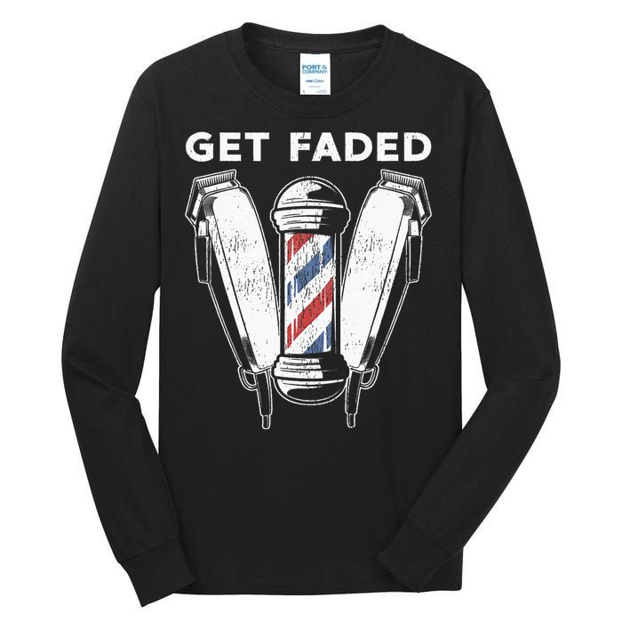 Funny Get Faded Barber Gift For Men Women Cool Hairstylist Tall Long Sleeve T-Shirt