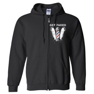 Funny Get Faded Barber Gift For Men Women Cool Hairstylist Full Zip Hoodie