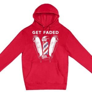 Funny Get Faded Barber Gift For Men Women Cool Hairstylist Premium Pullover Hoodie