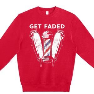 Funny Get Faded Barber Gift For Men Women Cool Hairstylist Premium Crewneck Sweatshirt