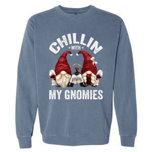 Funny Gnome For Wine Lover Who Loves Chillin With My Gnomies Great Gift Garment-Dyed Sweatshirt