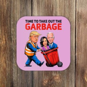 Funny Garbage For Trump 2024 Time To Take Out The Garbage Coaster