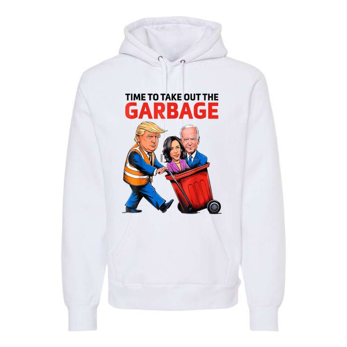 Funny Garbage For Trump 2024 Time To Take Out The Garbage Premium Hoodie