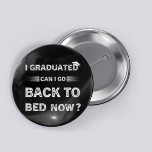 Funny Graduation For Him Her High School College Button