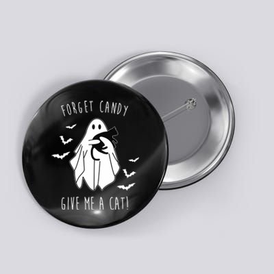 Funny Ghost Forget Candy Give Me A Cat Halloween Button