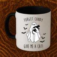 Funny Ghost Forget Candy Give Me A Cat Halloween Mug