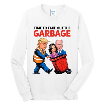 Funny Garbage For Trump 2024 Time To Take Out The Garbage Tall Long Sleeve T-Shirt