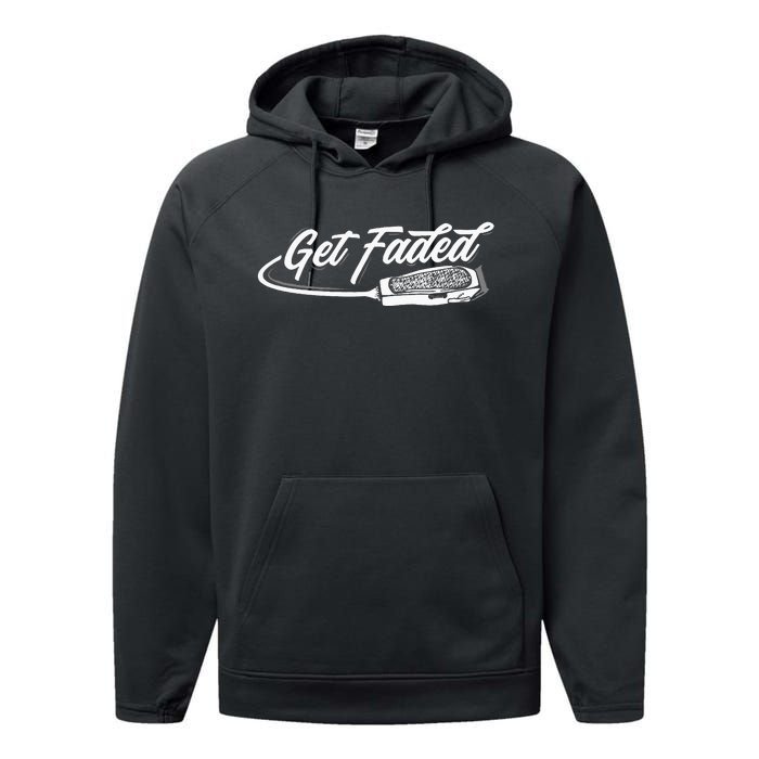 Funny Get Faded Barber Design For Men Dad Hairstylist Lovers Performance Fleece Hoodie