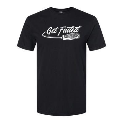 Funny Get Faded Barber Design For Men Dad Hairstylist Lovers Softstyle® CVC T-Shirt