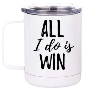 Funny Gift For Sport Fans: All I Do Is Win Gift 12 oz Stainless Steel Tumbler Cup