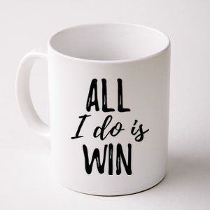 Funny Gift For Sport Fans: All I Do Is Win Gift Coffee Mug