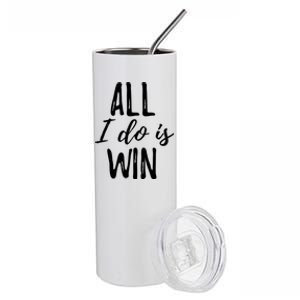 Funny Gift For Sport Fans: All I Do Is Win Gift Stainless Steel Tumbler