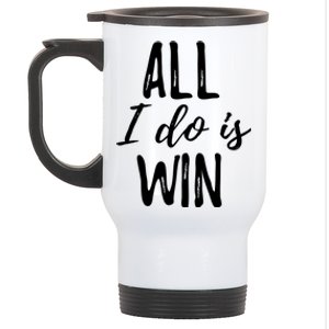 Funny Gift For Sport Fans: All I Do Is Win Gift Stainless Steel Travel Mug