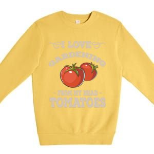 Funny Gardening Funny Gift Meaningful Gift Garden Growing Tomatoes Sweater Premium Crewneck Sweatshirt