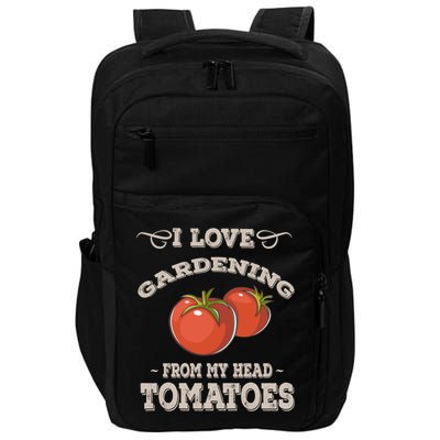 Funny Gardening Funny Gift Meaningful Gift Garden Growing Tomatoes Sweater Impact Tech Backpack