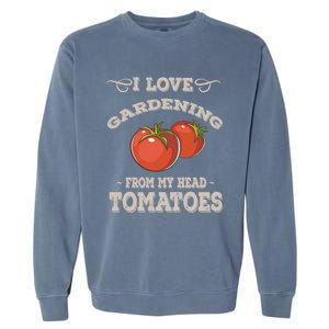 Funny Gardening Funny Gift Meaningful Gift Garden Growing Tomatoes Sweater Garment-Dyed Sweatshirt