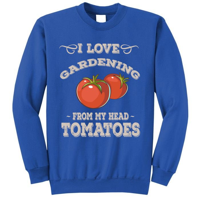 Funny Gardening Funny Gift Meaningful Gift Garden Growing Tomatoes Sweater Sweatshirt