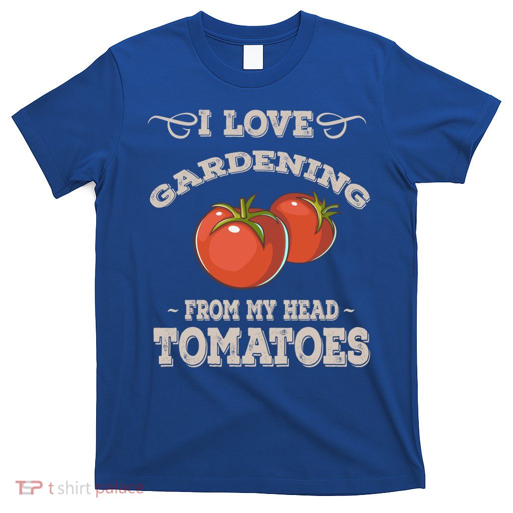 Funny Gardening Funny Gift Meaningful Gift Garden Growing Tomatoes Sweater T-Shirt