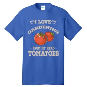 Funny Gardening Funny Gift Meaningful Gift Garden Growing Tomatoes Sweater Tall T-Shirt