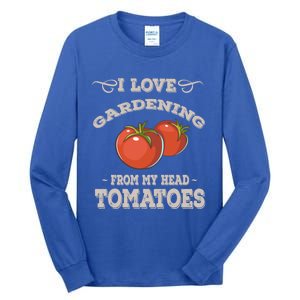 Funny Gardening Funny Gift Meaningful Gift Garden Growing Tomatoes Sweater Tall Long Sleeve T-Shirt