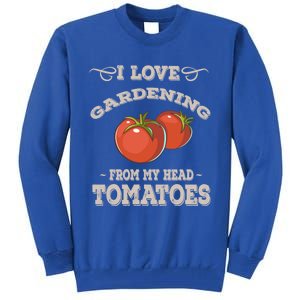 Funny Gardening Funny Gift Meaningful Gift Garden Growing Tomatoes Sweater Tall Sweatshirt