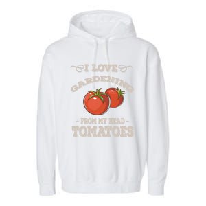 Funny Gardening Funny Gift Meaningful Gift Garden Growing Tomatoes Sweater Garment-Dyed Fleece Hoodie