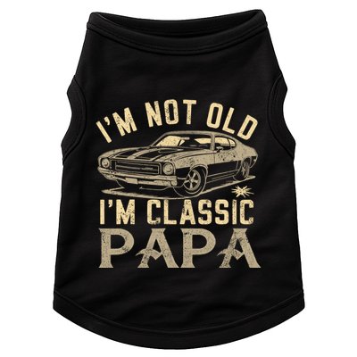 Funny Gift For Papa Grandpa Greatpapa I Am Classic Papa Doggie Tank
