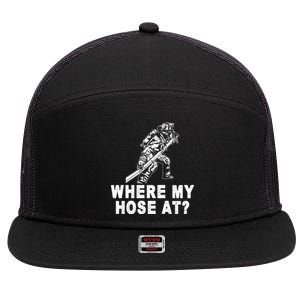 Firefighter Gift Fire Where My Hose At Gift 7 Panel Mesh Trucker Snapback Hat