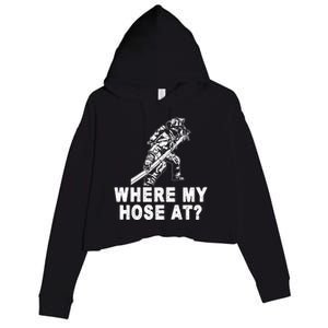 Firefighter Gift Fire Where My Hose At Gift Crop Fleece Hoodie