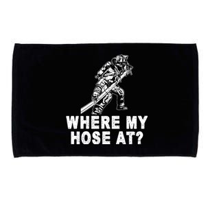 Firefighter Gift Fire Where My Hose At Gift Microfiber Hand Towel