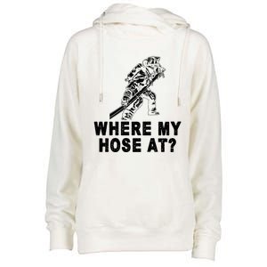 Firefighter Gift Fire Where My Hose At Gift Womens Funnel Neck Pullover Hood