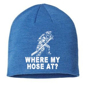 Firefighter Gift Fire Where My Hose At Gift Sustainable Beanie