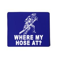 Firefighter Gift Fire Where My Hose At Gift Mousepad