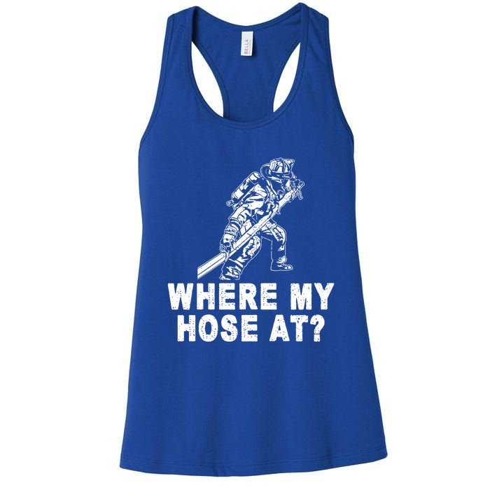 Firefighter Gift Fire Where My Hose At Gift Women's Racerback Tank