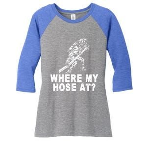 Firefighter Gift Fire Where My Hose At Gift Women's Tri-Blend 3/4-Sleeve Raglan Shirt