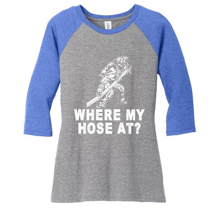 Firefighter Gift Fire Where My Hose At Gift Women's Tri-Blend 3/4-Sleeve Raglan Shirt