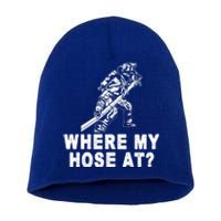 Firefighter Gift Fire Where My Hose At Gift Short Acrylic Beanie