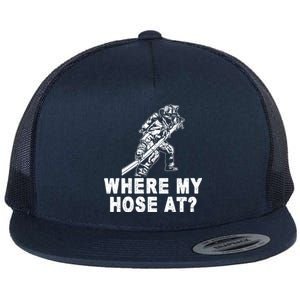 Firefighter Gift Fire Where My Hose At Gift Flat Bill Trucker Hat