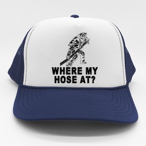 Firefighter Gift Fire Where My Hose At Gift Trucker Hat