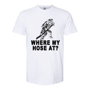 Firefighter Gift Fire Where My Hose At Gift Softstyle CVC T-Shirt