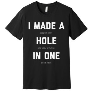 Funny Golf For Men Women Hole In One Golf Gag Gifts Premium T-Shirt