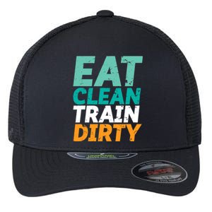 Funny Gym Fitness Slogan Eat Clean Train Dirty Flexfit Unipanel Trucker Cap