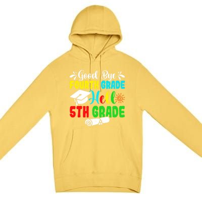 Fun Goodbye Fourth Grade Hello 5Th Grade Last Day Of School Great Gift Premium Pullover Hoodie