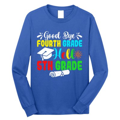 Fun Goodbye Fourth Grade Hello 5Th Grade Last Day Of School Great Gift Long Sleeve Shirt