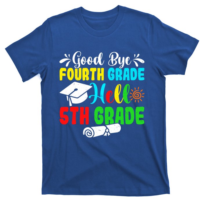 Fun Goodbye Fourth Grade Hello 5Th Grade Last Day Of School Great Gift T-Shirt