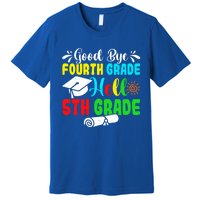 Fun Goodbye Fourth Grade Hello 5Th Grade Last Day Of School Great Gift Premium T-Shirt