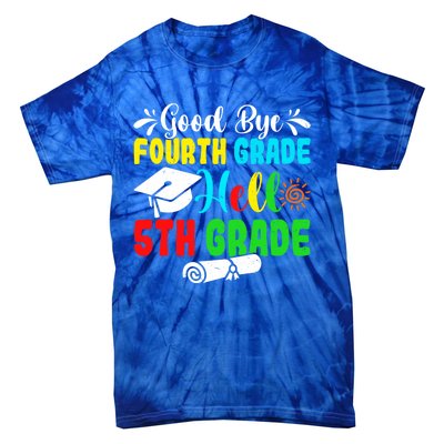 Fun Goodbye Fourth Grade Hello 5Th Grade Last Day Of School Great Gift Tie-Dye T-Shirt