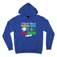 Fun Goodbye Fourth Grade Hello 5Th Grade Last Day Of School Great Gift Tall Hoodie