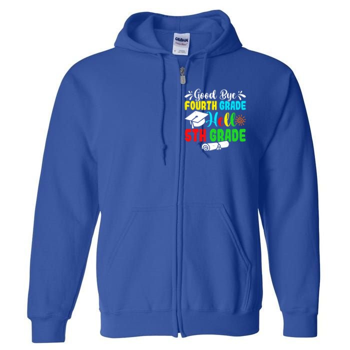 Fun Goodbye Fourth Grade Hello 5Th Grade Last Day Of School Great Gift Full Zip Hoodie