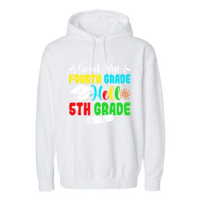 Fun Goodbye Fourth Grade Hello 5Th Grade Last Day Of School Great Gift Garment-Dyed Fleece Hoodie